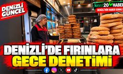 Denizli'de fırınlara gece denetimi