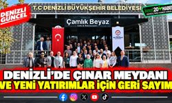 Denizli’de Çınar Meydanı ve Yeni Yatırımlar İçin Geri Sayım