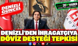 Denizli’den ihracatçıya döviz desteği tepkisi