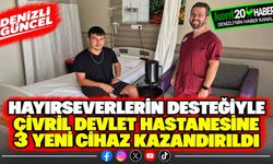 Hayırseverlerin Desteğiyle Çivril Devlet Hastanesine 3 Yeni Cihaz Kazandırıldı