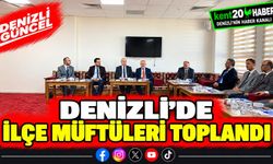 Denizli'de ilçe müftüleri toplandı