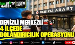 Denizli merkezli 4 ilçede dolandırıcılık operasyonu