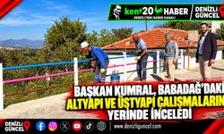 Başkan Kumral, Babadağ’daki altyapı ve üstyapı çalışmalarını yerinde inceledi