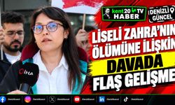 Liseli Zahra'nın ölümüne ilişkin davada flaş gelişme