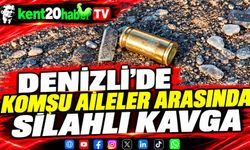 Denizli'de Komşu Aileler Arasında Silahlı Kavga
