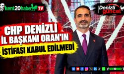 CHP Denizli İl Başkanı Oran'ın istifası kabul edilmedi