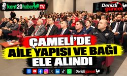 Çameli'de aile yapısı ve bağı ele alındı