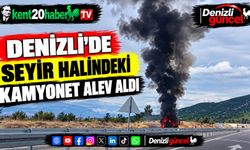 Denizli’de Seyir Halindeki Kamyonet Alev Aldı