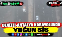 Denizli-Antalya karayolunda yoğun sis