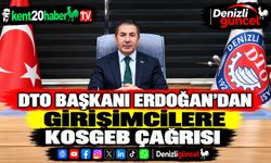 DTO Başkanı Erdoğan’dan girişimcilere KOSGEB çağrısı