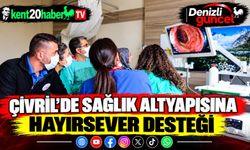 Çivril’de sağlık altyapısına hayırsever desteği