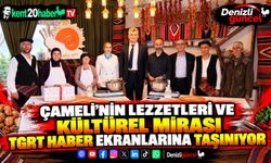 Çameli’nin Lezzetleri ve Kültürel Mirası TGRT Haber Ekranlarına Taşınıyor