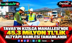 Tavas’ın Kızılca Mahallesi’nde 45,3 milyon TL’lik altyapı hamlesi tamamlandı