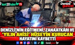 Denizli'nin eğitmeni, zanaatkârı ve 'Yılın Ahisi' Hüseyin Kurucan hayatını kaybetti