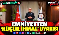 Emniyetten ‘Küçük İhmal’ Uyarısı