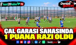 Çal Garası sahasında 1 puana razı oldu