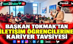 Başkan Tokmak'tan iletişim öğrencilerine kariyer tavsiyesi
