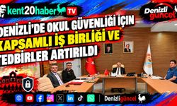Denizli’de Okul Güvenliği İçin Kapsamlı İş Birliği ve Tedbirler Artırıldı
