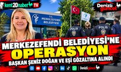 Merkezefendi Belediyesi’ne operasyon Başkan Şeniz Doğan ve eşi gözaltına alındı