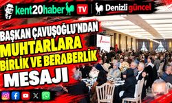 Başkan Çavuşoğlu’ndan Muhtarlara Birlik ve Beraberlik Mesajı