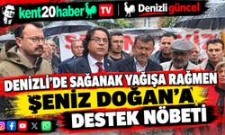 DENİZLİ’DE SAĞANAK YAĞIŞA RAĞMEN ŞENİZ DOĞAN’A DESTEK NÖBETİ
