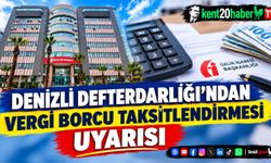Denizli Defterdarlığı'ndan Vergi Borcu Taksitlendirmesi Uyarısı