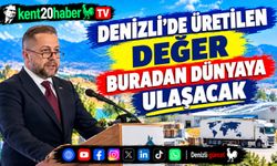 Denizli’de Üretilen Değer Buradan Dünyaya Ulaşacak