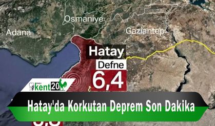 Hatay'da Korkutan Deprem Son Dakika