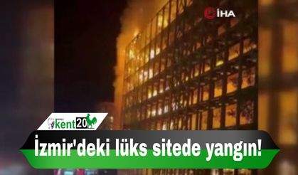 İzmir'deki lüks sitede yangın!