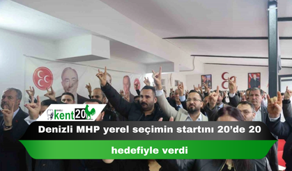 Denizli MHP yerel seçimin startını 20’de 20 hedefiyle verdi
