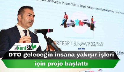 DTO geleceğin insana yakışır işleri için proje başlattı