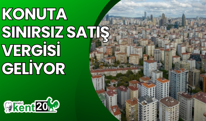 Konuta sınırsız satış vergisi geliyor