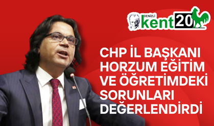 CHP İl Başkanı Horzum Eğitim ve Öğretimdeki Sorunları Değerlendirdi