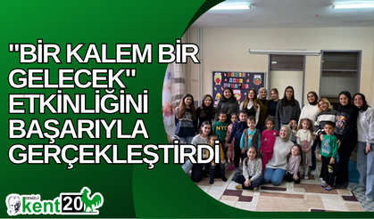 "Bir Kalem Bir Gelecek" Etkinliğini Başarıyla Gerçekleştirdi