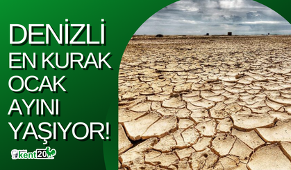 Denizli'de son yılların en kurak Ocak ayı!