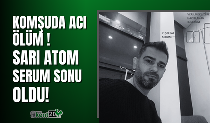 Çabuk iyileşmek istedi, Sarı Atom serumu can aldı!