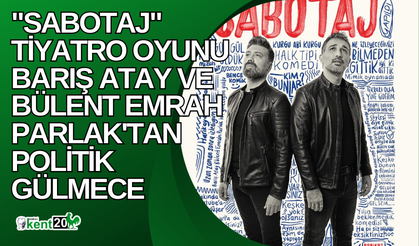 Barış Atay ve Bülent Emrah Parlak’tan Yeni Tiyatro Oyunu: "Sabotaj"