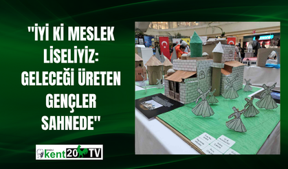 "İyi ki Meslek Liseliyiz: Geleceği Üreten Gençler Sahnede"