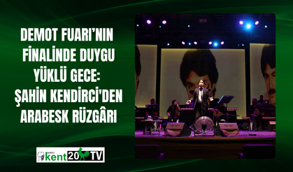 DEMOT Fuarı'nın Finalinde Duygu Yüklü Gece: Şahin Kendirci'den Arabesk Rüzgârı