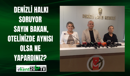 Denizli Halkı Soruyor: Sayın Bakan, Otelinizde Aynısı Olsa Ne Yapardınız?