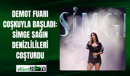DEMOT Fuarı Coşkuyla Başladı: Simge Sağın Denizlilileri Coşturdu
