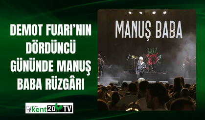 DEMOT Fuarı'nın Dördüncü Gününde Manuş Baba Rüzgârı