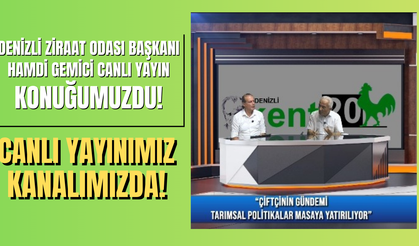 Denizli Ziraat Odası Başkanı HAMDİ GEMİCİ Canlı yayın konuğumuzdu!