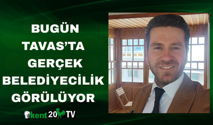 Bugün Tavas’ta Gerçek Belediyecilik Görülüyor