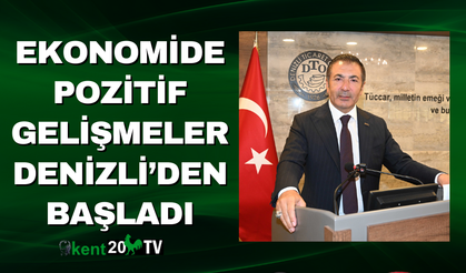 Ekonomide Pozitif Gelişmeler Denizli’den Başladı