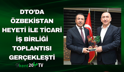 DTO’da Özbekistan Heyeti ile Ticari İş Birliği Toplantısı Gerçekleşti