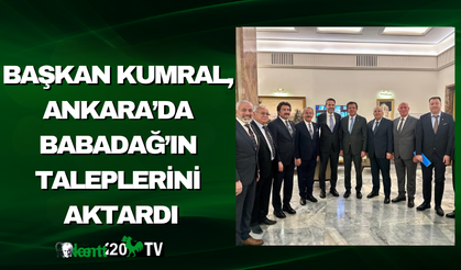 Başkan Kumral, Ankara’da Babadağ’ın Taleplerini Aktardı