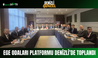 Ege Odaları Platformu Denizli’de Toplandı