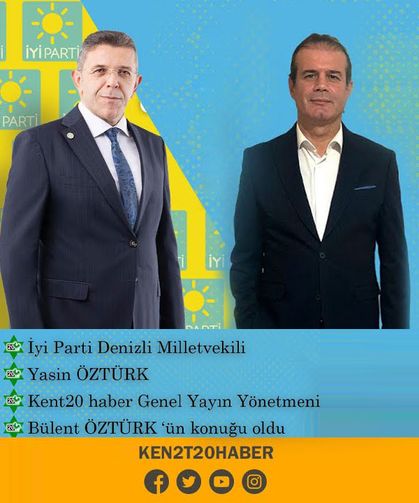 İyi Parti Denizli Milletvekili Yasin ÖZTÜRK Kent20 haber Genel Yayın Yönetmeni Bülent ÖZTÜRK ‘ün konuğu olacak