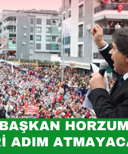 Başkan Horzum Geri Adım Atmayacağız